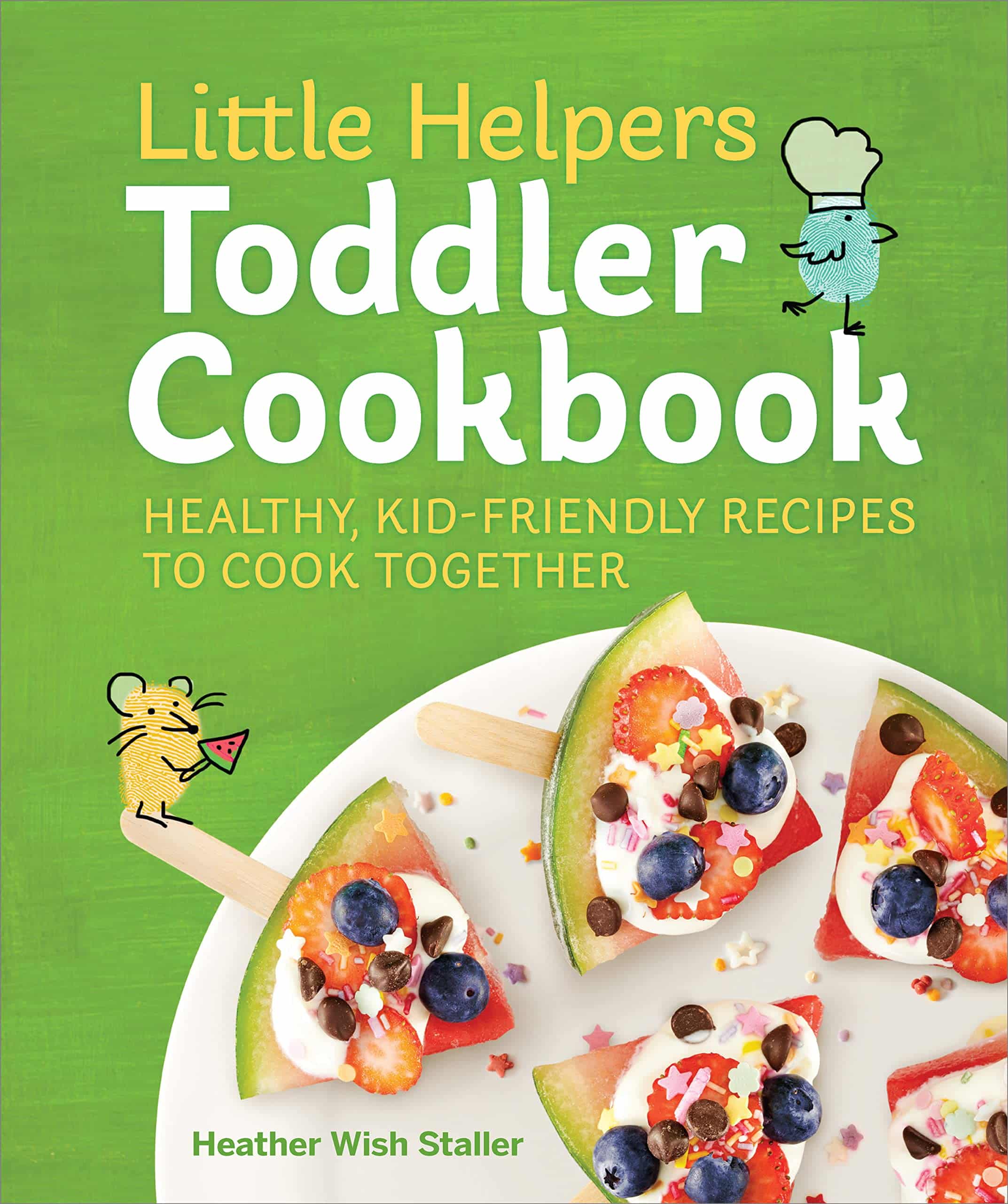 "Little Helpers Toddler Cookbook" by Heather Wish Staller