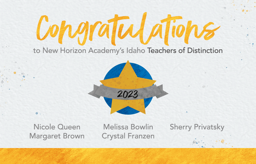 Congratulations to New Horizon Academy's Idaho 2023 Teachers of Distinction