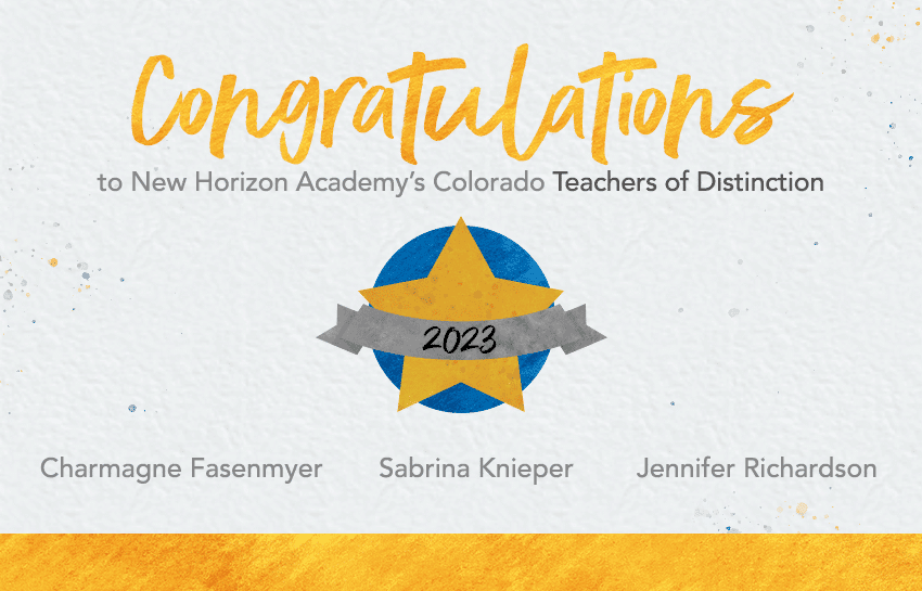 Congratulations to New Horizon Academy's Colorado 2023 Teachers of Distinction