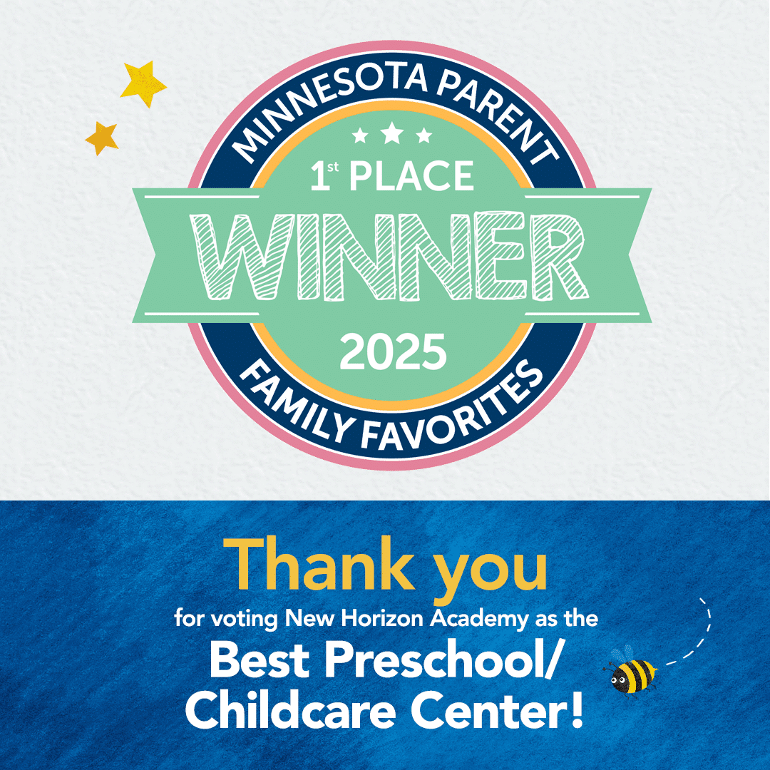 1st Place Winner in 2-25 Minnesota Parent Family Favorites - Thank you for voting New Horizon Academy as the Best Preschool/Childcare Center!
